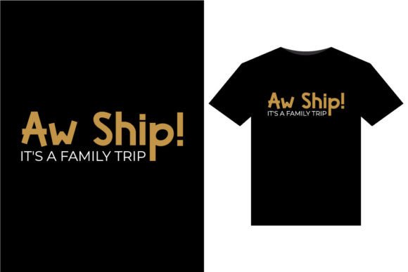 Aw Ship It's a Family Trip T-Shirt Graphics