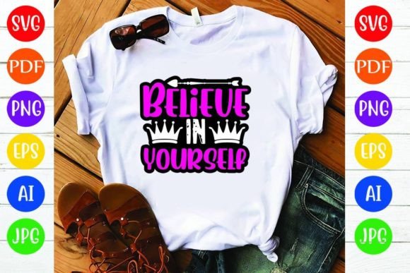 Believe in Yourself: A Versatile Graphics and T-Shirt Design