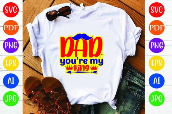 Dad You’re My King: A Versatile T-Shirt Design for Modern Brands