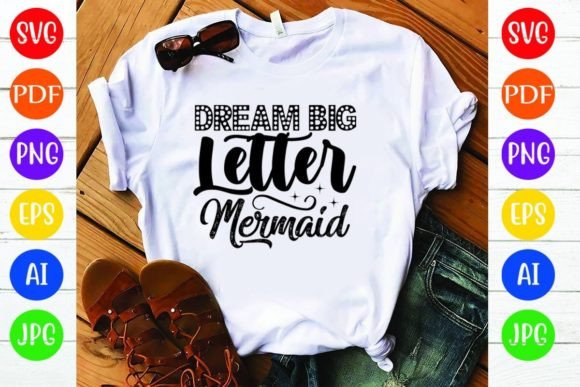 Dream Big Letter Mermaid: A Charming Graphics T-Shirt Design