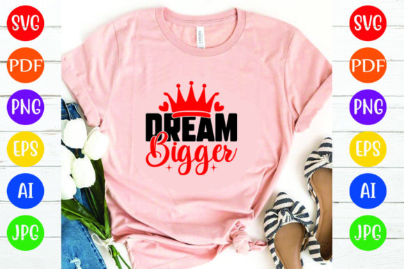 Dream Bigger: A Versatile Graphic for T-Shirt Designs and More