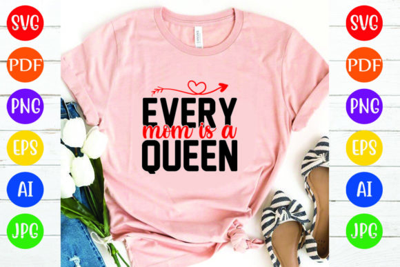 Every Mom is a Queen: A Versatile Graphic for T-Shirt Designs