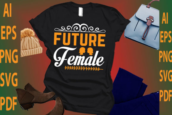 Future Female: A Versatile Graphic for T-Shirt Designs