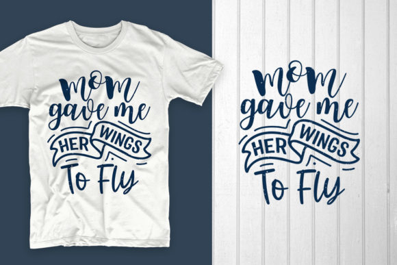 Mom Gave Me Her Wings to Fly: A Versatile Graphics and T-Shirt Design