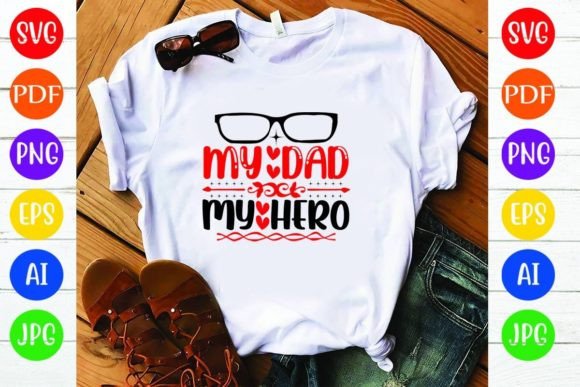 My Dad My Hero: A Versatile T-Shirt Design for Father's Day
