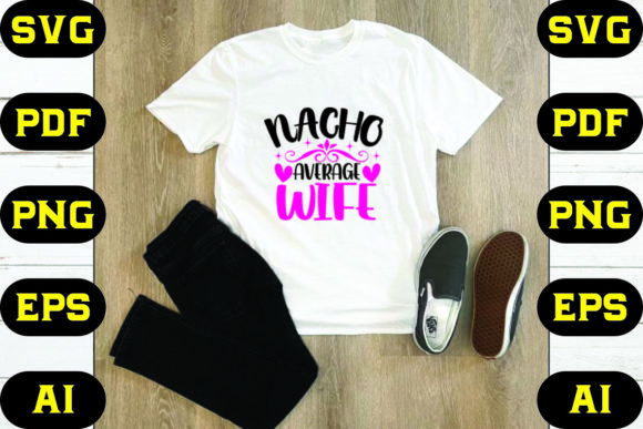 Nacho Average Wife: A Fun and Versatile Design