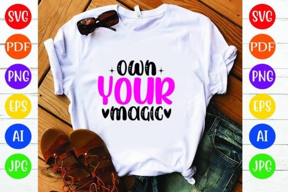Own Your Magic: A Versatile Graphics and T-Shirt Design Asset