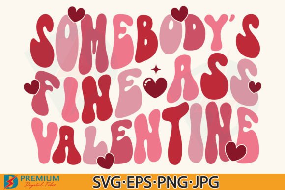 Somebody's Fine Ass Valentine SVG for T-Shirt Designs and Graphics