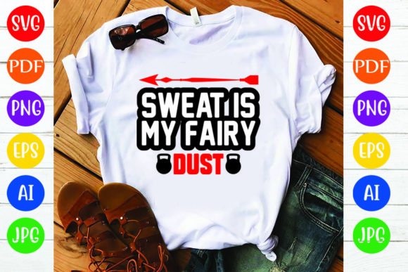 Sweat is My Fairy Dust: A Bold T-Shirt Design for Local Brands
