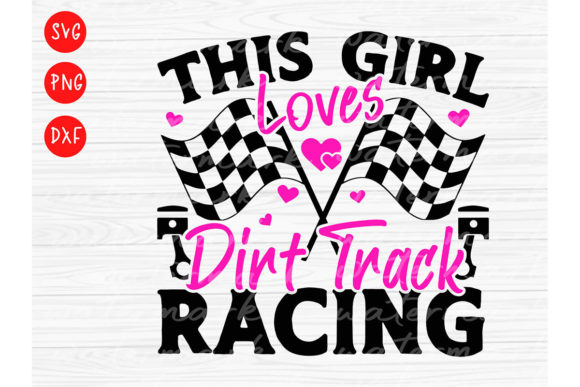 This Girl Loves Dirt Track Racing Svg, R