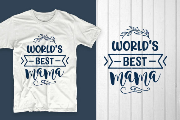 World’s Best Mama: A Versatile Mother’s Day Design